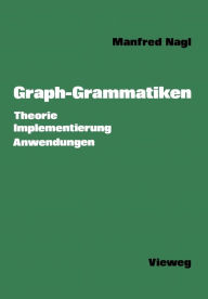 Title: Graph-Grammatiken: Theorie Anwendungen Implementierung, Author: Manfred Nagl