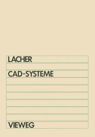 Title: CAD-Systeme: Grundlagen und Anwendungen der geometrischen Datenverarbeitung, Author: Erwin Lacher