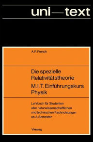 Title: Die spezielle Relativitätstheorie M.I.T. Einführungskurs Physik: Lehrbuch für Studenten aller naturwissenschaftlichen und technischen Fachrichtungen ab 3. Semester, Author: Anthony P. French