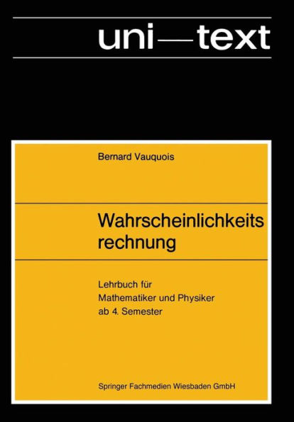 Wahrscheinlichkeitsrechnung: Lehrbuch für Mathematiker und Physiker ab 4. Semester