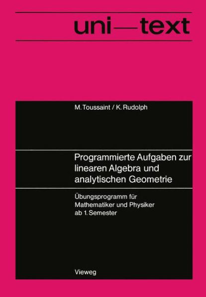 Programmierte Aufgaben zur linearen Algebra und analytischen Geometrie: Übungsprogramm für Mathematiker und Physiker ab 1. Semester