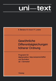 Title: Gewöhnliche Differentialgleichungen höherer Ordnung: - Übungsprogramm - Programm für Mathematiker, Naturwissenschaftler und Techniker ab 1. Semester, Author: Berane Edith