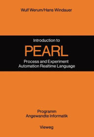 Title: Introduction to PEARL: Process and Experiment Automation Realtime Language Description with Examples, Author: Wulf Werum