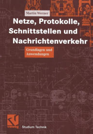 Title: Netze, Protokolle, Schnittstellen und Nachrichtenverkehr: Grundlagen und Anwendungen, Author: Martin Werner