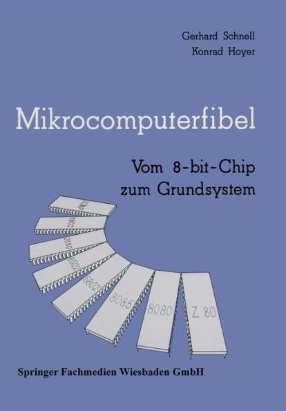 Mikrocomputerfibel: Vom 8-bit-Chip zum Grundsystem