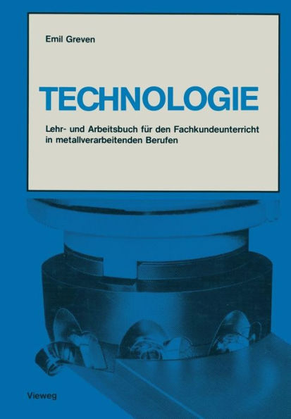 Technologie: Lehr- und Arbeitsbuch für den Fachkundeunterricht in metallverarbeitenden Berufen