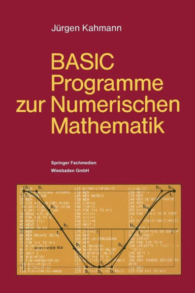 BASIC-Programme zur Numerischen Mathematik: 37 Programme mit ausführlicher Beschreibung
