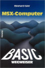 BASIC-Wegweiser für MSX-Computer: Datenverarbeitung mit MSX-BASIC unter MSX-DOS