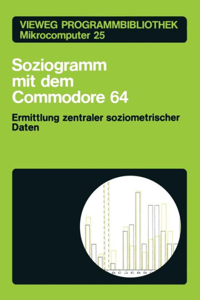 Soziogramm mit dem Commodore 64: Ermittlung zentraler soziometrischer Daten
