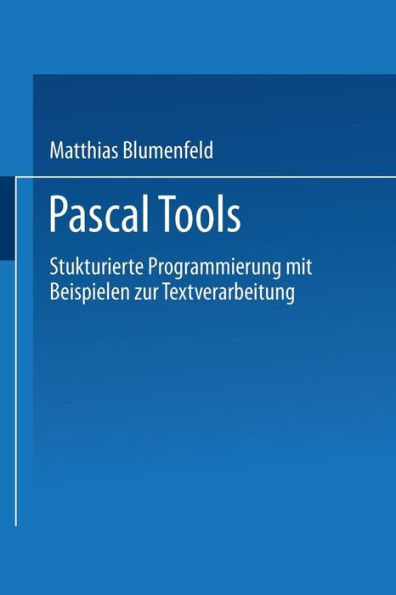 Pascal Tools: Strukturierte Programmierung mit Beispielen zur Textverarbeitung