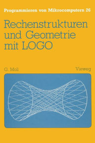 Title: Rechenstrukturen und Geometrie mit LOGO, Author: Gerhard Moll