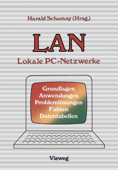 LAN Lokale PC-Netzwerke: Grundlagen, Anwendungen, Problemlösungen, Fakten, Datentabellen