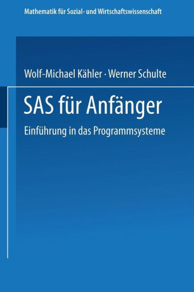 SAS für Anfänger: Einführung in das Programmsystem