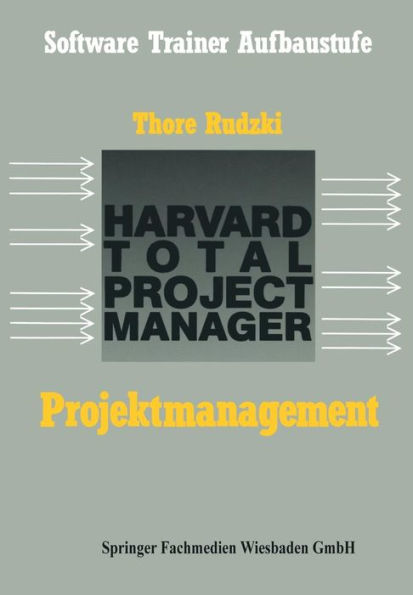 Projektmanagement mit dem HTPM: Harvard Total Project Manager