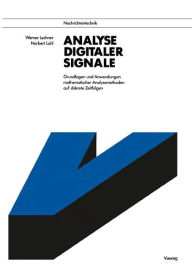 Title: Analyse digitaler Signale: Grundlagen und Anwendungen mathematischer Analysemethoden auf diskrete Zeitfolgen, Author: Werner Lechner