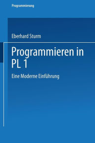 Title: Programmieren in PL/I: Eine Moderne Einführung, Author: Eberhard Sturm