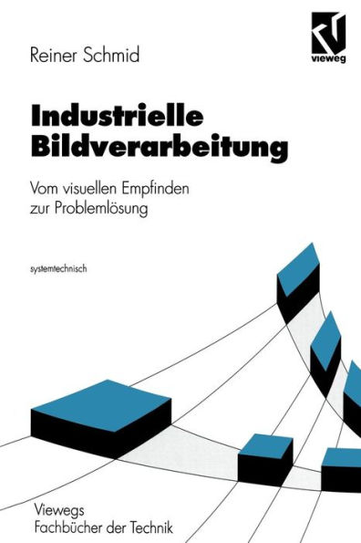 Industrielle Bildverarbeitung: Vom visuellen Empfinden zur Problemlösung