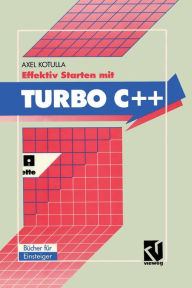 Title: Effektiv Starten mit Turbo C++: Professionelle Programmierung von Anfang an, Author: Axel Kotulla