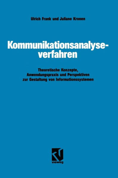 Kommunikationsanalyseverfahren: Theoretische Konzepte, Anwendungspraxis und Perspektiven zur Gestaltung von Informationssystemen