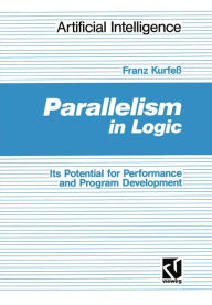 Title: Parallelism in Logic: Its Potential for Performance and Program Development, Author: Franz Kurfeß
