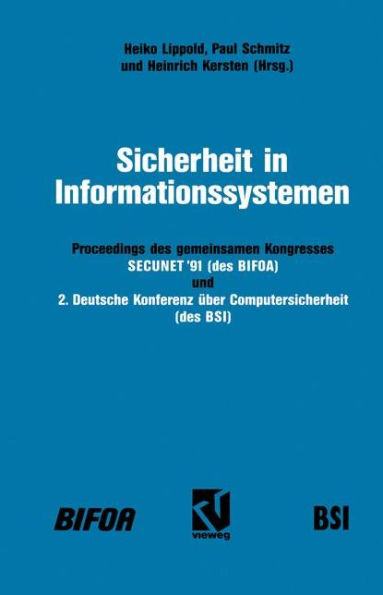 Sicherheit in Informationssystemen: Proceedings des gemeinsamen Kongresses SECUNET'91 - Sicherheit in netzgestützten Informationssystemen (des BIFOA) und 2. Deutsche Konferenz über Computersicherheit (des BSI)
