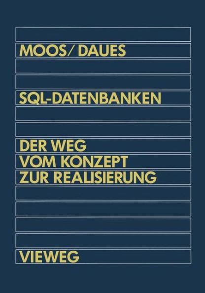 SQL-Datenbanken: Der Weg vom Konzept zur Realisierung in dBASE: Eine schrittweise und praxisnahe Einführung