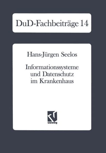 Informationssysteme und Datenschutz im Krankenhaus: Strategische Informationsplanung - Informationsrechtliche Aspekte - Konkrete Vorschläge