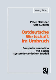 Title: Ostdeutsche Wirtschaft im Umbruch: Computersimulation mit einem systemdynamischen Modell, Author: Peter Fleissner