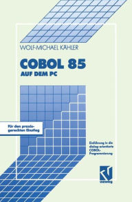 Title: COBOL 85 auf dem PC: Einführung in die dialog-orientierte COBOL-Programmierung, Author: Wolf-Michael Kähler