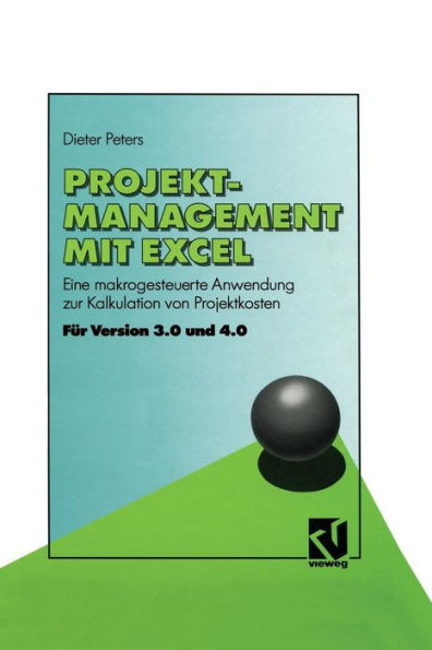 Projekt-Management mit Excel: Eine makrogesteuerte Anwendung zur Kalkulation von Projektkosten