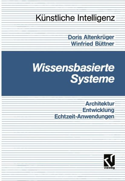 Wissensbasierte Systeme: Architektur, Entwicklung, Echtzeitanwendungen - Eine praxisgerechte Einführung