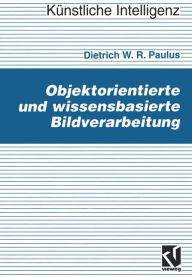 Title: Objektorientierte und wissensbasierte Bildverarbeitung, Author: Dietrich Paulus