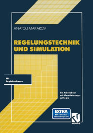 Title: Regelungstechnik und Simulation: Ein Arbeitsbuch mit Visualisierungssoftware, Author: Anatoli Makarov