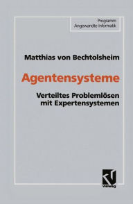 Title: Agentensysteme: Verteiltes Problemlösen mit Expertensystemen, Author: Matthias von Bechtolsheim