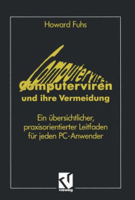 Title: Computerviren und ihre Vermeidung: Ein übersichtlicher, praxisorientierter Leitfaden für jeden PC-Anwender, Author: Howard Fuhs