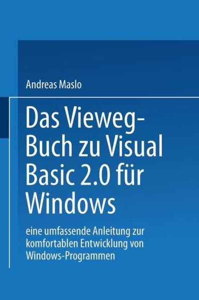 Das Vieweg-Buch zu Visual Basic 2.0 für Windows: Eine umfassende Anleitung zur komfortablen Entwicklung von Windows-Programmen