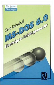 Title: MS-DOS 6.0: Einsteigen leichtgemacht, Author: Gerd Kebschull