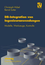 Title: Datenbank-Integration von Ingenieuranwendungen: Modelle, Werkzeuge, Kontrolle, Author: Christoph Hübel