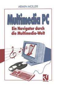 Title: Multimedia PC: Ein Navigator durch die Multimedia-Welt, Author: Armin Müller