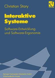Title: Interaktive Systeme: Software-Entwicklung und Software-Ergonomie, Author: Christian Stary