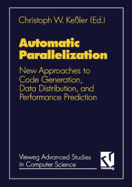 Title: Automatic Parallelization: New Approaches to Code Generation, Data Distribution, and Performance Prediction, Author: Christoph W. Kessler