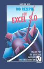 100 Rezepte für Excel 5.0: Tips mit Pfiff für Einsteiger, Umsteiger und Fortgeschrittene