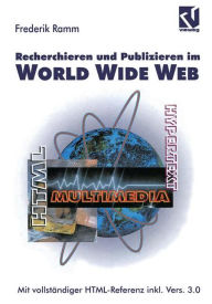 Title: Recherchieren und Publizieren im World Wide Web: Mit vollständiger HTML-Referenz inkl. Version 3.0, Author: Frederik Ramm