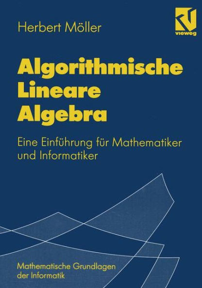 Algorithmische Lineare Algebra: Eine Einführung für Mathematiker und Informatiker