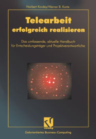 Title: Telearbeit erfolgreich realisieren: Das umfassende, aktuelle Handbuch für Entscheidungsträger und Projektverantwortliche, Author: Norbert Kordey