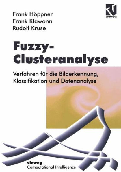 Fuzzy-Clusteranalyse: Verfahren für die Bilderkennung, Klassifizierung und Datenanalyse