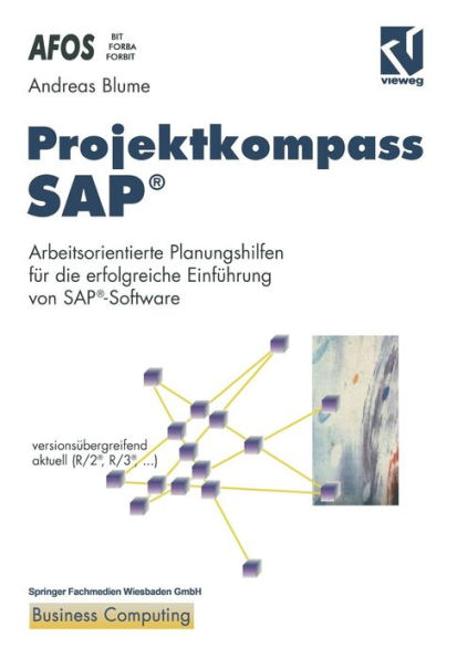 Projektkompass SAP®: Arbeitsorientierte Planungshilfen für die erfolgreiche Einführung von SAP®-Software