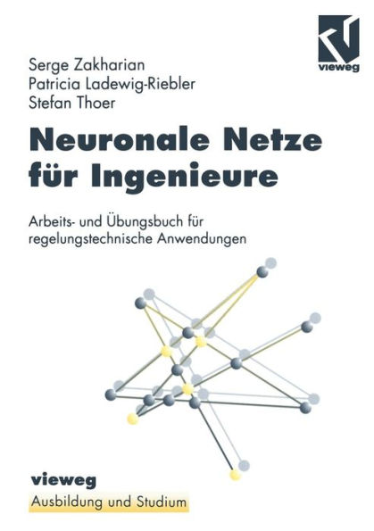 Neuronale Netze für Ingenieure: Arbeits- und Übungsbuch für regelungstechnische Anwendungen