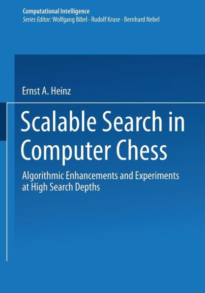 Scalable Search in Computer Chess: Algorithmic Enhancements and Experiments at High Search Depths / Edition 1