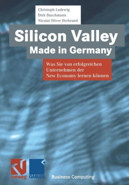 Silicon Valley Made in Germany: Was Sie von erfolgreichen Unternehmen der New Economy lernen können